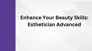 Enhance Your Beauty Skills Esthetician Advanced