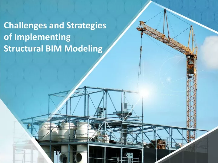 challenges and strategies of implementing structural bim modeling