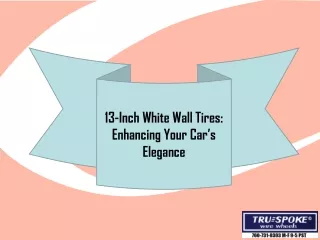 13-Inch White Wall Tires: Enhancing Your Car’s Elegance