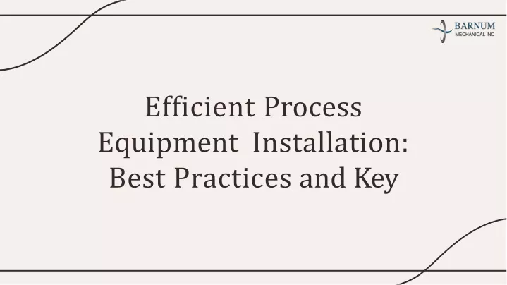 efficient process equipment installation best