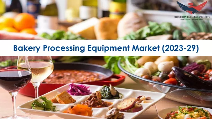 bakery processing equipment market 2023 29