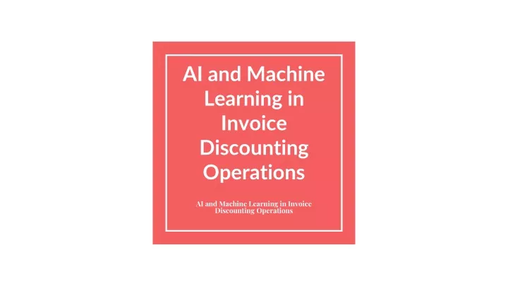 ai and machine learning in invoice discounting operations