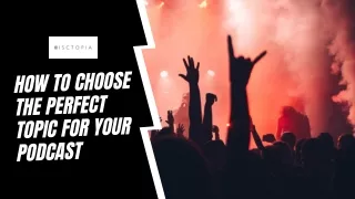 How to Choose the Perfect Topic for Your Podcast