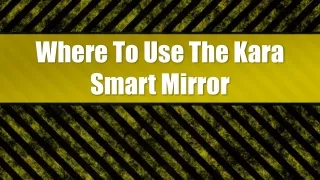Where To Use The Kara Smart Mirror