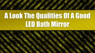 A Look The Qualities Of A Good LED Bath Mirror