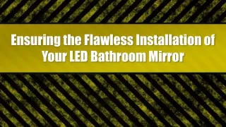 Ensuring the Flawless Installation of Your LED Bathroom Mirror