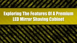 Exploring The Features Of A Premium LED Mirror Shaving Cabinet