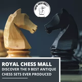 royal chess mall-DISCOVER THE 9 BEST ANTIQUE CHESS SETS EVER PRODUCED