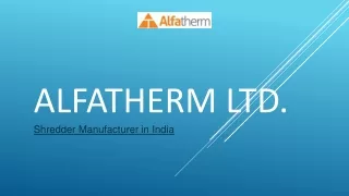 Single Shaft Shredders by Alfa Therm