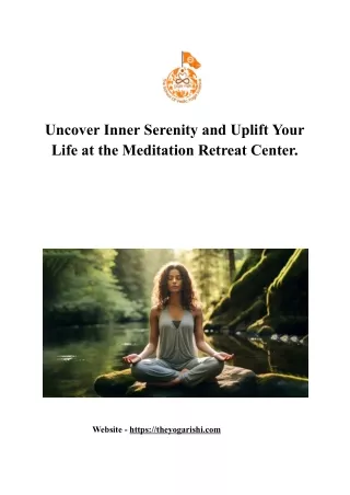 Uncover Inner Serenity and Uplift Your Life at the Meditation Retreat Center..docx