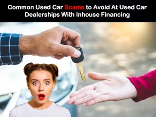 Common Used Car Scams to Avoid At Used Car Dealerships With Inhouse Financing