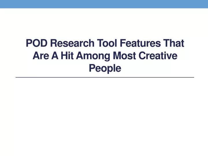 pod research tool features that are a hit among most creative people