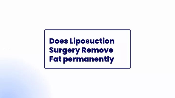 does liposuction surgery remove fat permanently