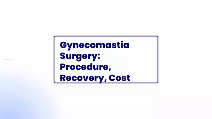 gynecomastia surgery procedure recovery cost