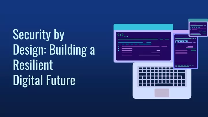 security by design building a resilient digital