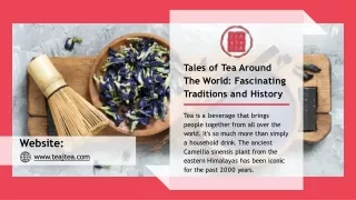 Tales of Tea Around The World Fascinating Traditions and History?