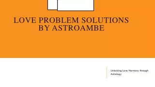 Love Problem Solutions by Astroambe - Astrology for Blissful Relationships