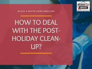 How to Deal With The Post-Holiday Clean-Up