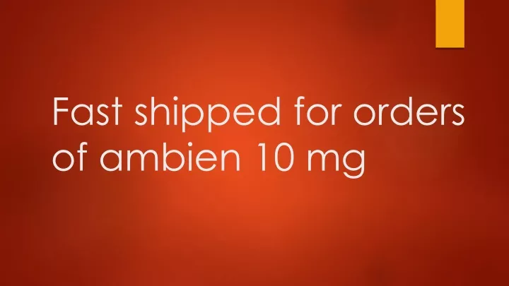 fast shipped for orders of ambien 10 mg