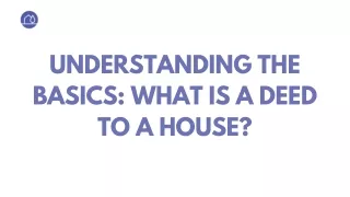 Understanding the Basics What is a Deed to a House