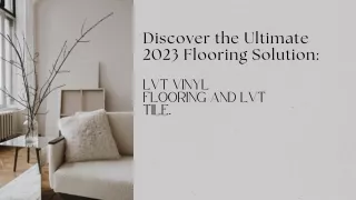 Discover the Ultimate 2023 Flooring Solution LVT Vinyl Flooring and LVT Tile.