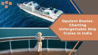 Opulent Routes Charting Unforgettable Ship Cruise in India