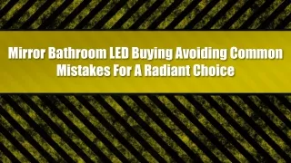 Mirror Bathroom LED Buying Avoiding Common Mistakes For A Radiant Choice