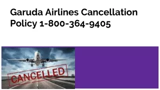 Garuda Airlines Cancellation Policy 1-800-364-9405