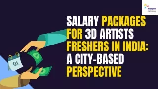 Salary Packages for 3D Artists Freshers in India A City-Based Perspective