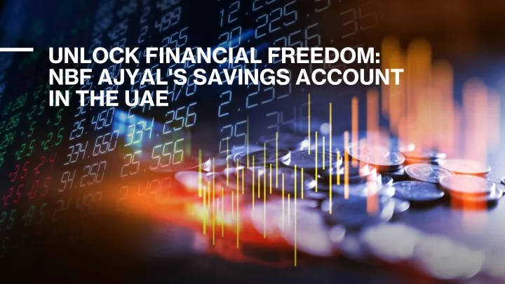unlock financial freedom nbf ajyal s savings account in the uae
