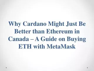 why cardano might just be better than ethereum in canada a guide on buying eth with metamask