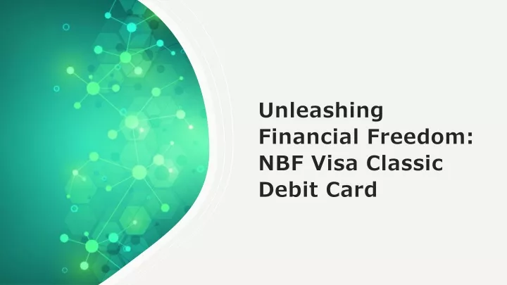 unleashing financial freedom nbf visa classic debit card