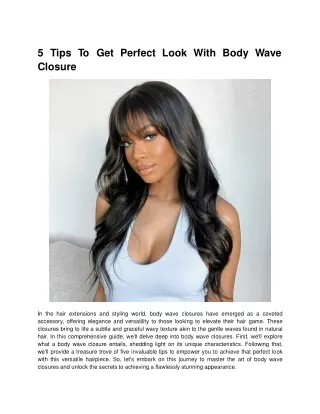 5 Tips To Get Perfect Look With Body Wave Closure