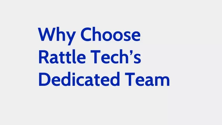why choose rattle tech s dedicated team