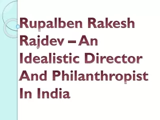 rupalben rakesh rajdev an idealistic director and philanthropist in india
