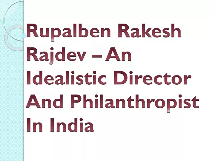 rupalben rakesh rajdev an idealistic director and philanthropist in india