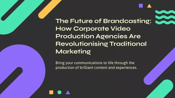 the future of brandcasting how corporate video