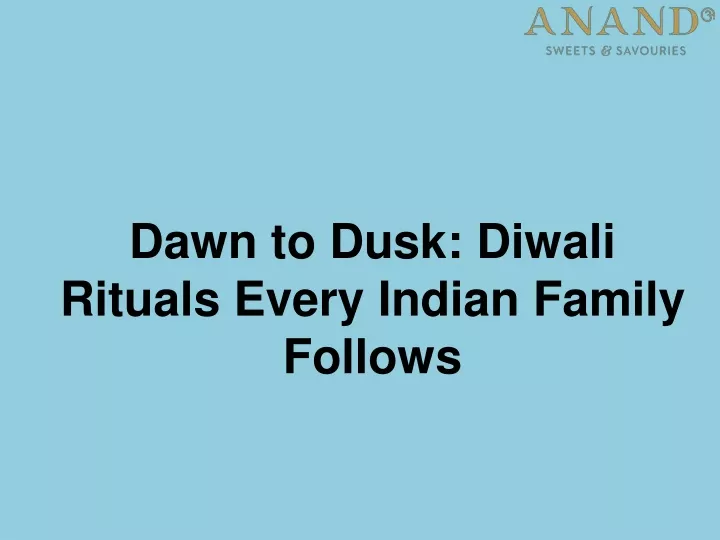 dawn to dusk diwali rituals every indian family
