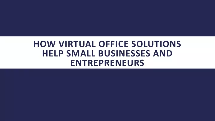 how virtual office solutions help small businesses and entrepreneurs