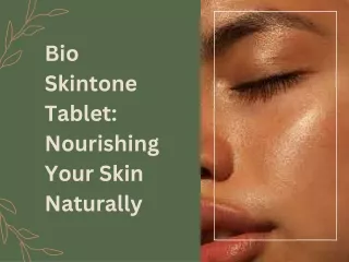 Bio Skintone Tablet Nourishing Your Skin Naturally