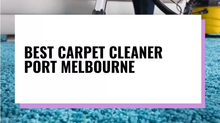 best carpet cleaner port melbourne