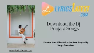 Lyrics Latest - Your Ultimate Source for Punjabi DJ Songs Download"