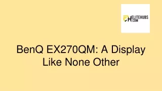 benq ex270qm a display like none other