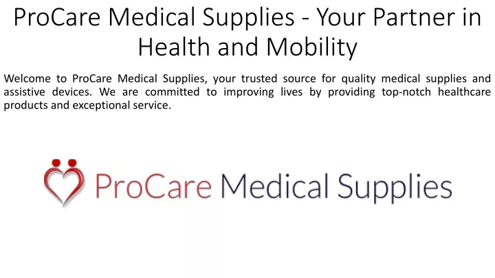 procare medical supplies your partner in health and mobility
