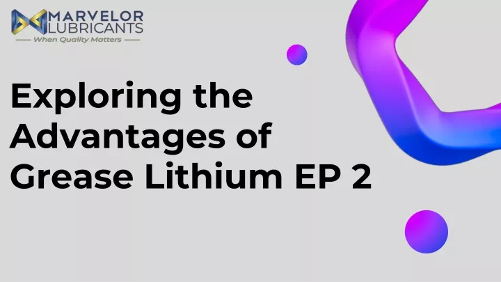 exploring the advantages of grease lithium ep 2