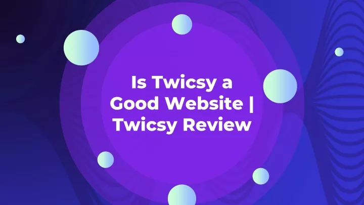 is twicsy a good website twicsy review