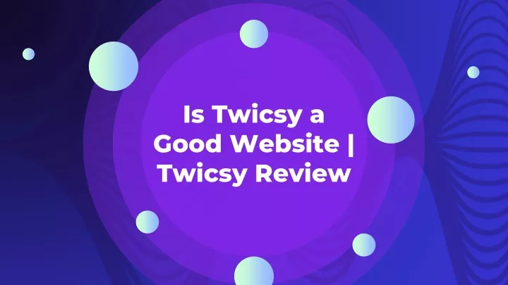 PPT - Is Twicsy a Good Website Twicsy Review PowerPoint Presentation ...