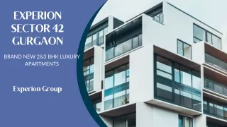 Experion Sector 42 Gurgaon: Brand New 2&3 BHK Luxury Apartments