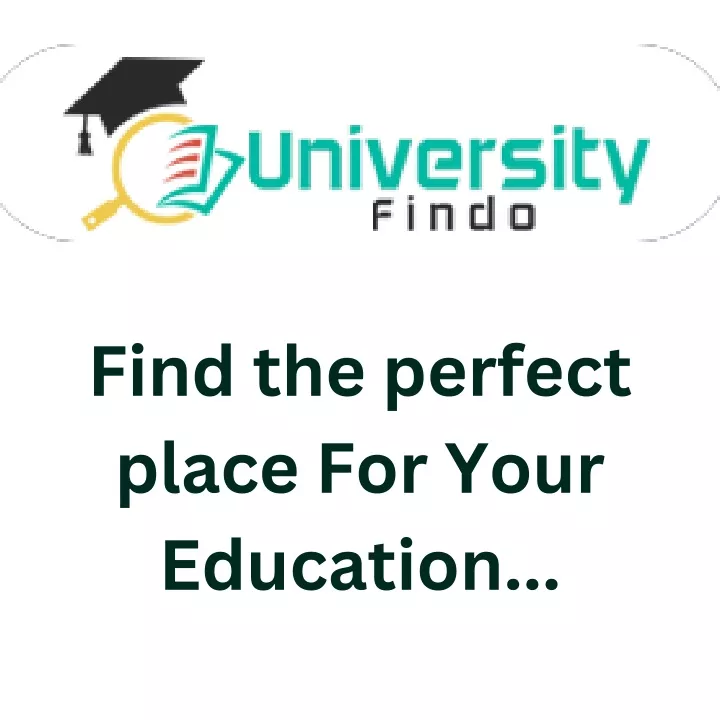 find the perfect place for your education