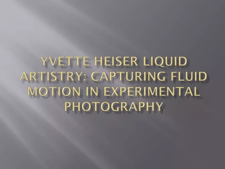 yvette heiser liquid artistry capturing fluid motion in experimental photography